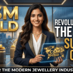 CSM Gold - Revolutionizing Gold Supply Chain Management for the Modern Jewellery Industry