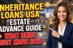Inheritance Loans USA - How Estate Advance Loans Work and What Heirs Should Know in 2026